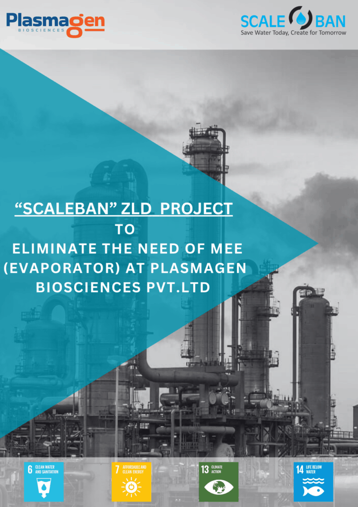 “SCALEBAN” ZLD  PROJECT ACHIEVED “ZLD” WITHOUT MEE (EVAPORATOR) AT PLASMAGEN BIOSCIENCES PVT.LTD
